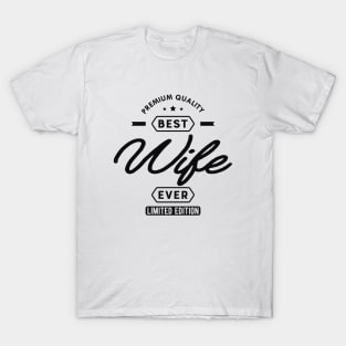 Wife - Best wife ever T-Shirt